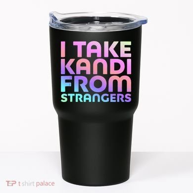 I Take Kandi From Strangers Funny Rave Edm Tumbler
