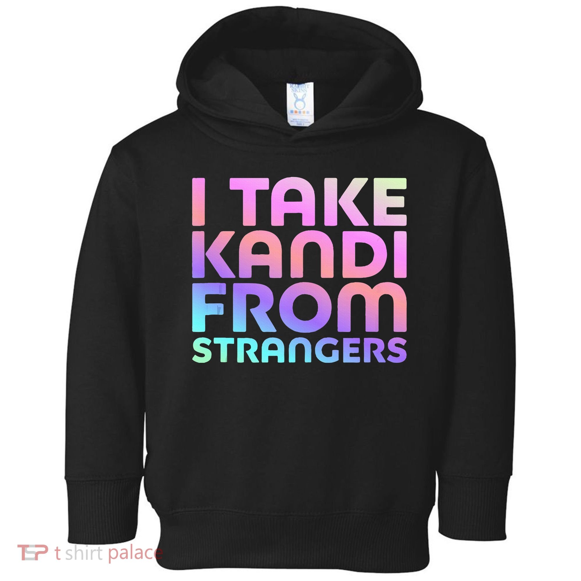 I Take Kandi From Strangers Funny Rave Edm Toddler Hoodie