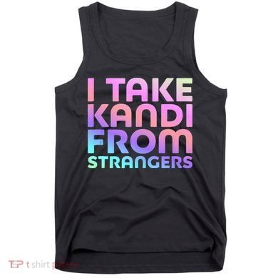 I Take Kandi From Strangers Funny Rave Edm Tank Top