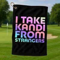 I Take Kandi From Strangers Funny Rave Edm Golf Towel thumb 1