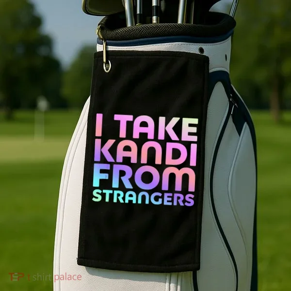 I Take Kandi From Strangers Funny Rave Edm Golf Towel