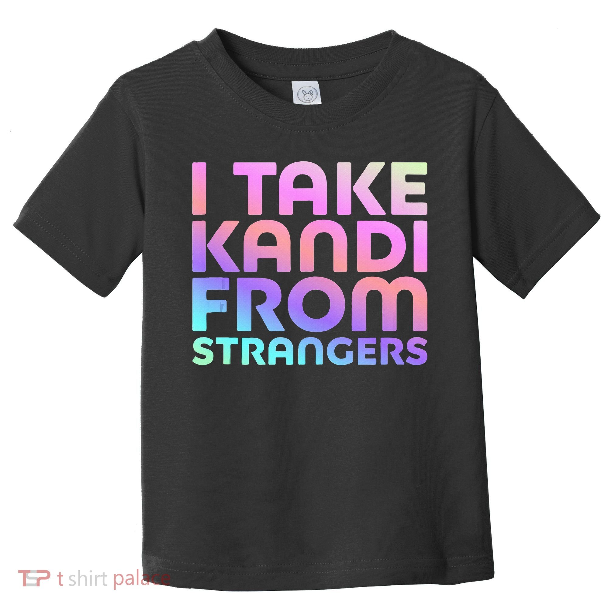 I Take Kandi From Strangers Funny Rave Edm Toddler T-Shirt