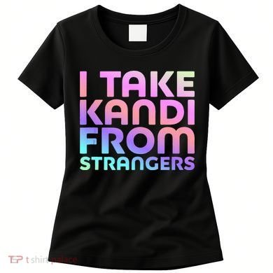I Take Kandi From Strangers Funny Rave Edm Women's T-Shirt