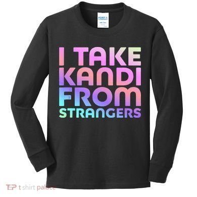 I Take Kandi From Strangers Funny Rave Edm Kids Long Sleeve Shirt