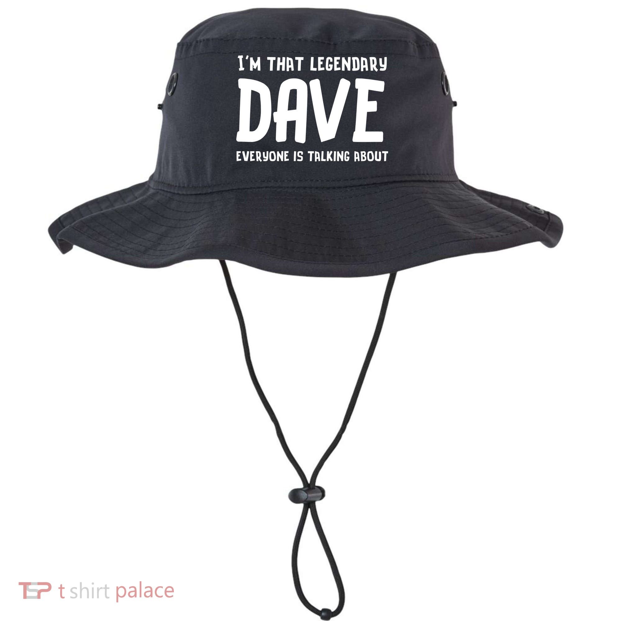 Im That Legendary Dave Everyone Is Talking About. Bucket Hat