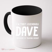 Im That Legendary Dave Everyone Is Talking About. Coffee Mug thumb 0