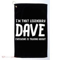 Im That Legendary Dave Everyone Is Talking About. Golf Towel thumb 0