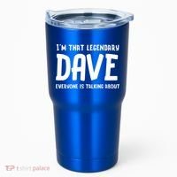 Im That Legendary Dave Everyone Is Talking About. Tumbler thumb 0