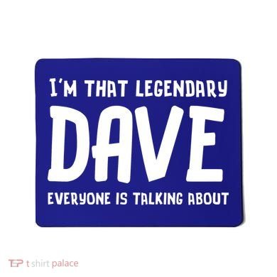 Im That Legendary Dave Everyone Is Talking About. Mousepad