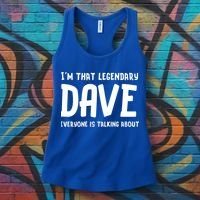 Im That Legendary Dave Everyone Is Talking About. Women's Tank Top thumb 3