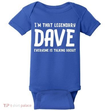Im That Legendary Dave Everyone Is Talking About. Baby Bodysuit