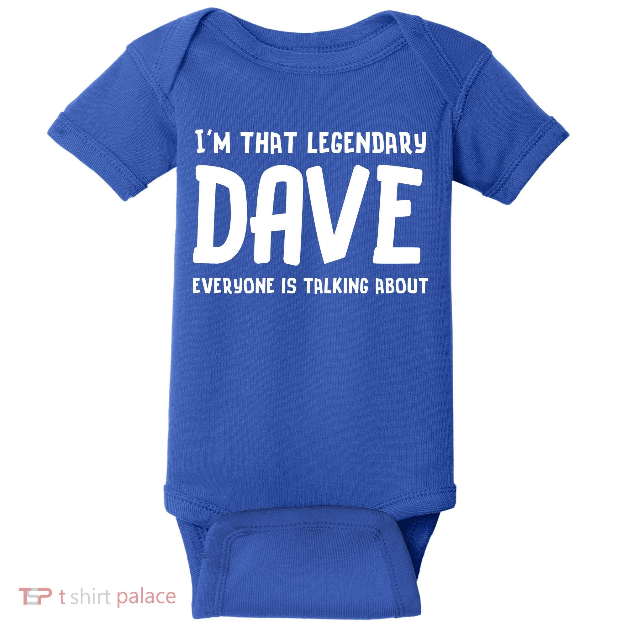 Im That Legendary Dave Everyone Is Talking About. Baby Bodysuit