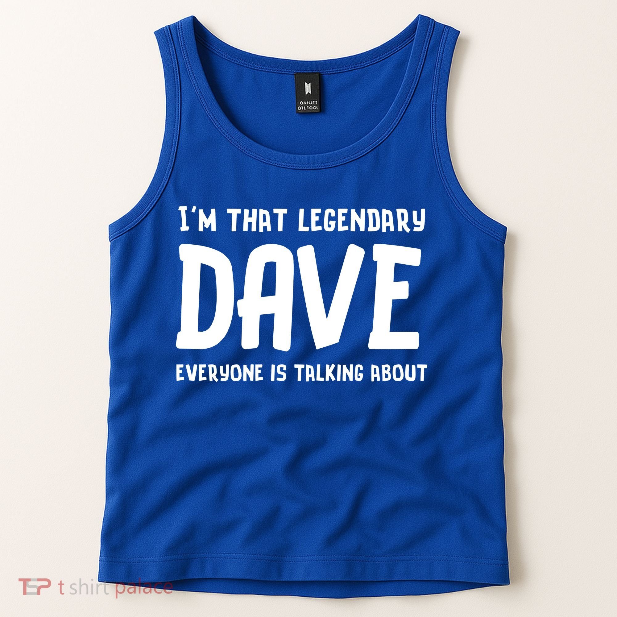 Im That Legendary Dave Everyone Is Talking About. Tank Top