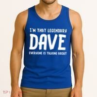 Im That Legendary Dave Everyone Is Talking About. Tank Top thumb 3
