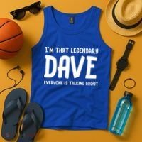 Im That Legendary Dave Everyone Is Talking About. Tank Top thumb 4