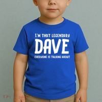 Im That Legendary Dave Everyone Is Talking About. Toddler T-Shirt thumb 2