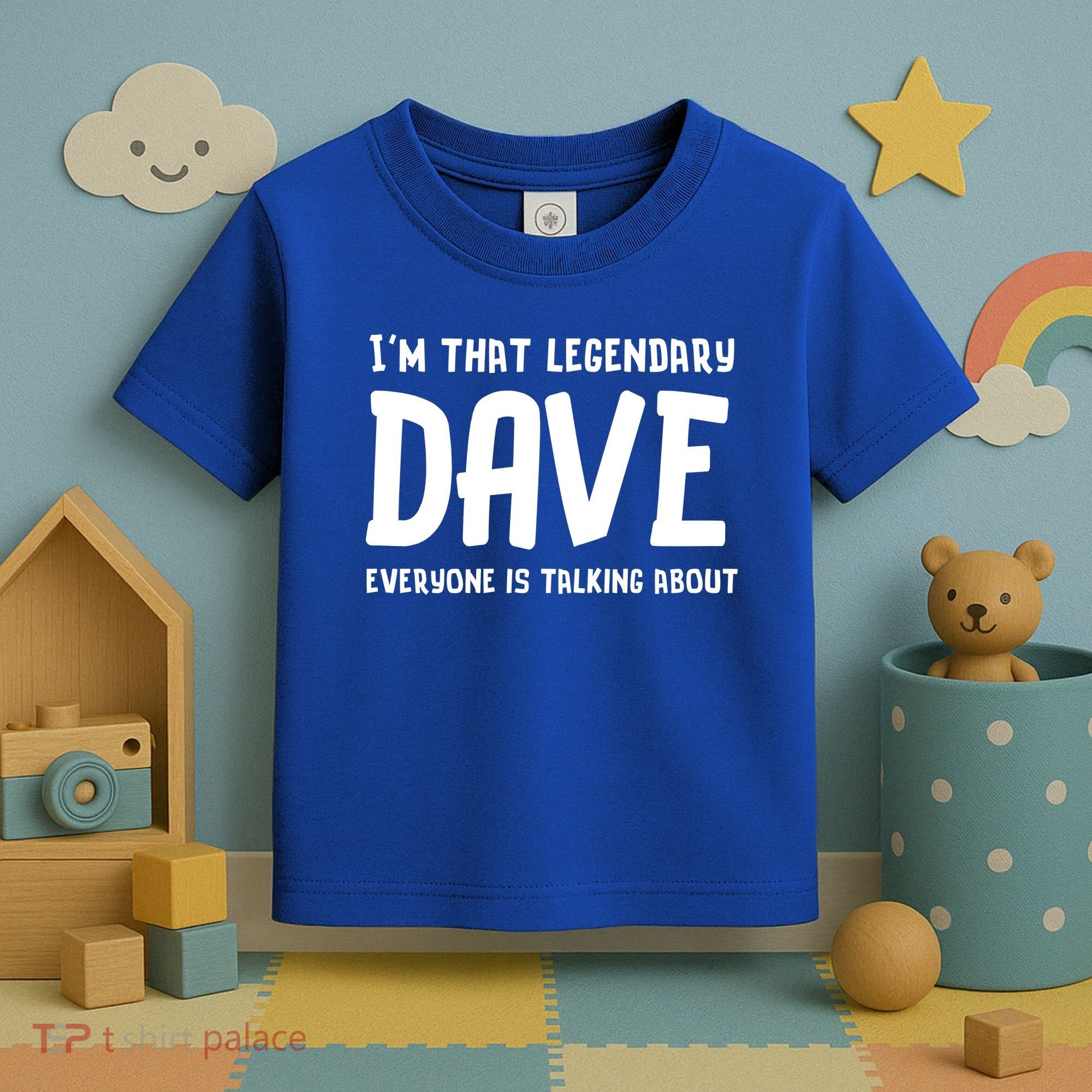 Im That Legendary Dave Everyone Is Talking About. Toddler T-Shirt