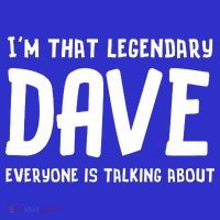 Im That Legendary Dave Everyone Is Talking About. Toddler T-Shirt thumb 4