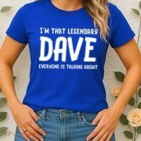 Im That Legendary Dave Everyone Is Talking About. Women's T-Shirt thumb 2