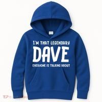 Im That Legendary Dave Everyone Is Talking About. Kids Hoodie thumb 0