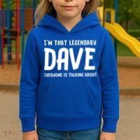 Im That Legendary Dave Everyone Is Talking About. Kids Hoodie thumb 3