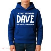 Im That Legendary Dave Everyone Is Talking About. Kids Hoodie thumb 4