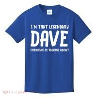 Im That Legendary Dave Everyone Is Talking About. Kids T-Shirt thumb 0
