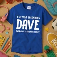 Im That Legendary Dave Everyone Is Talking About. Kids T-Shirt thumb 3