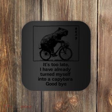 it's too late i have already turned myself into a capybara  Coaster