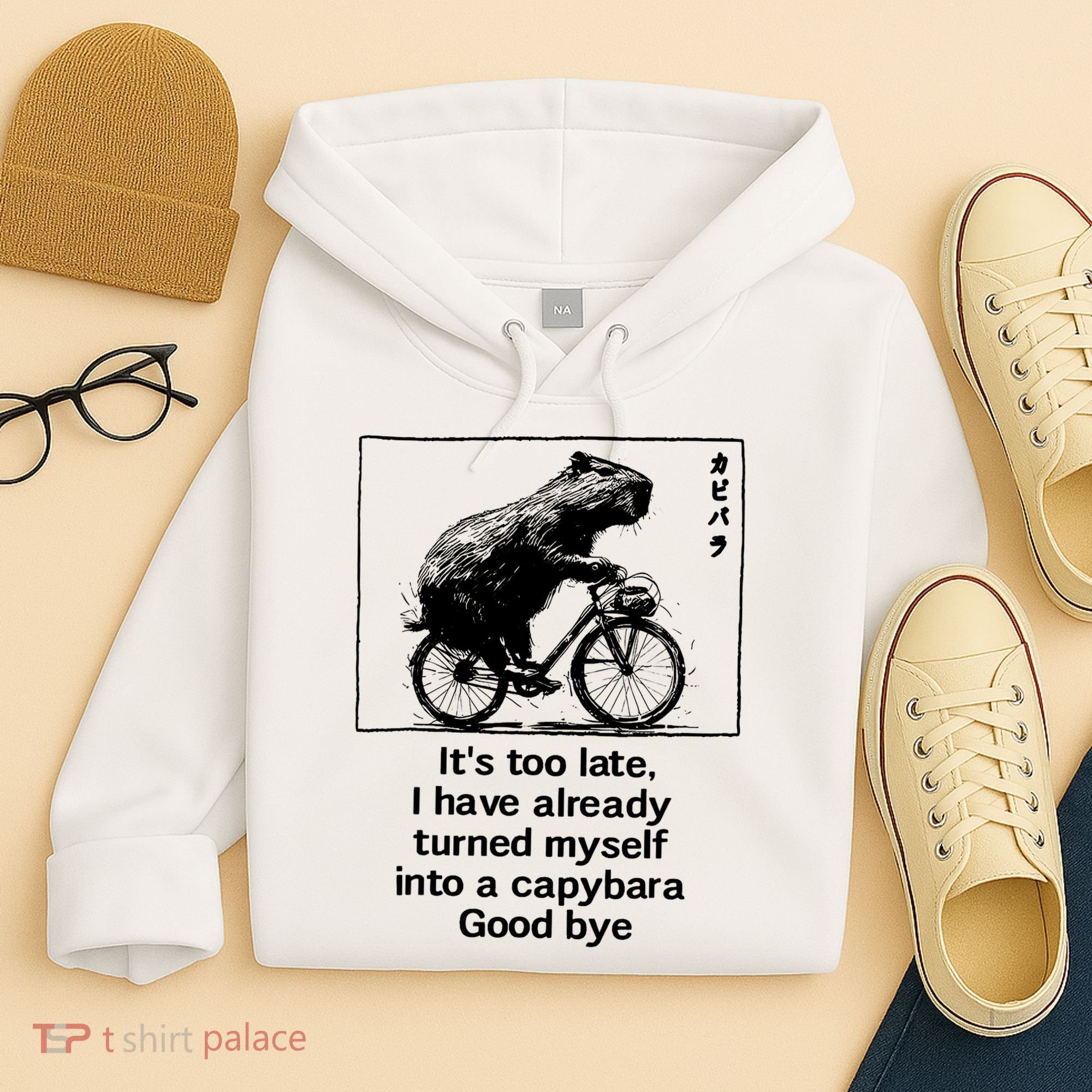 it's too late i have already turned myself into a capybara  Hoodie