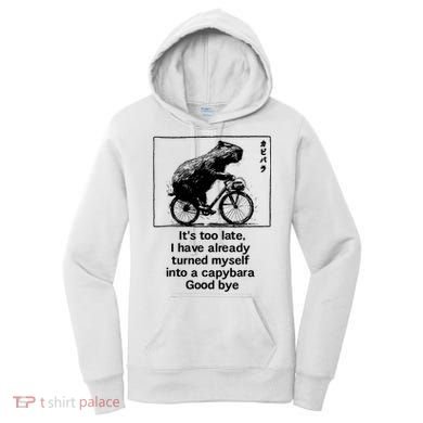 it's too late i have already turned myself into a capybara  Women's Hoodie