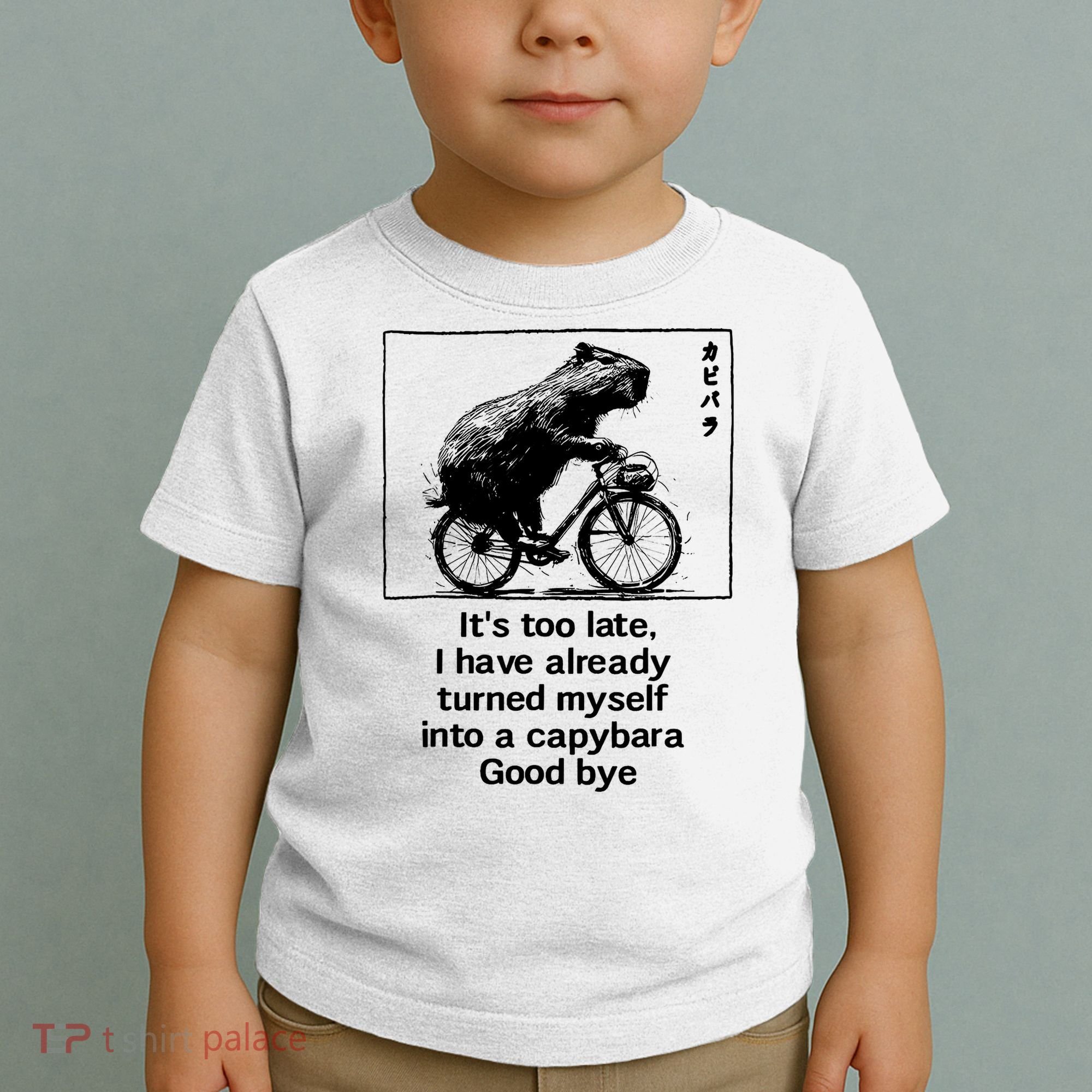 it's too late i have already turned myself into a capybara  Toddler T-Shirt