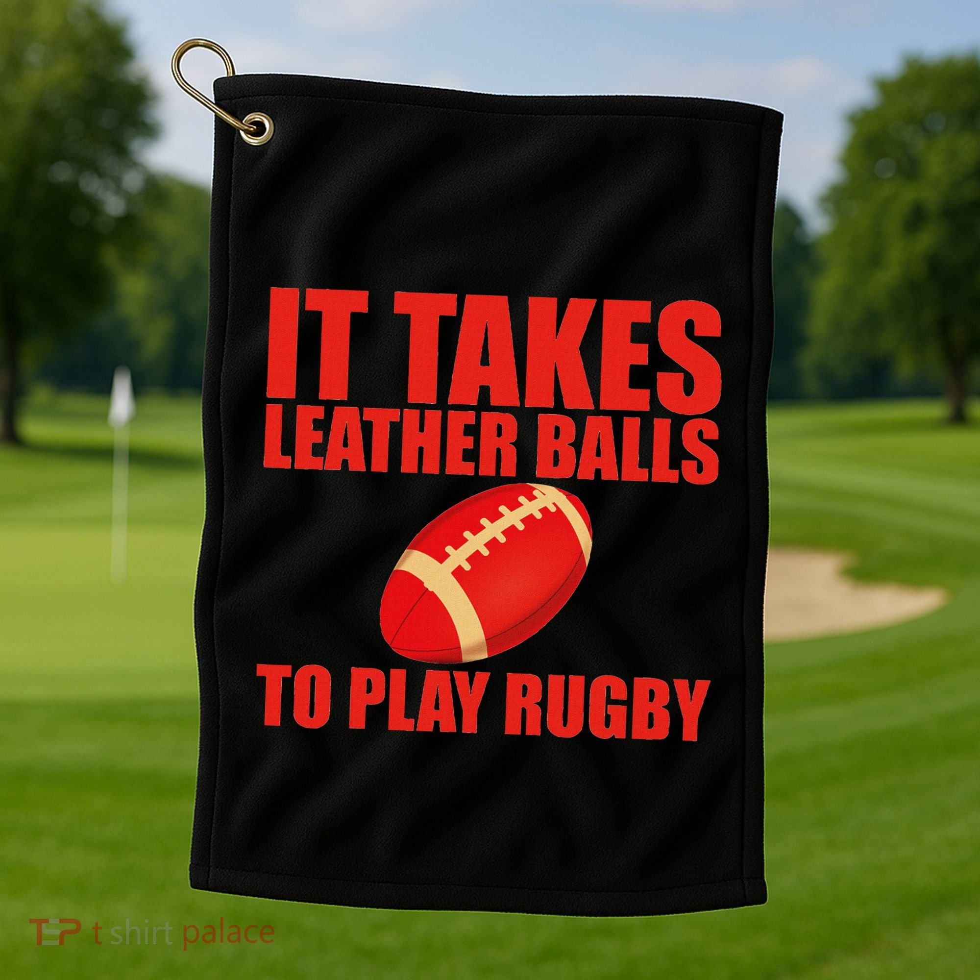 It Takes Leather Balls To Play Rugby Golf Towel