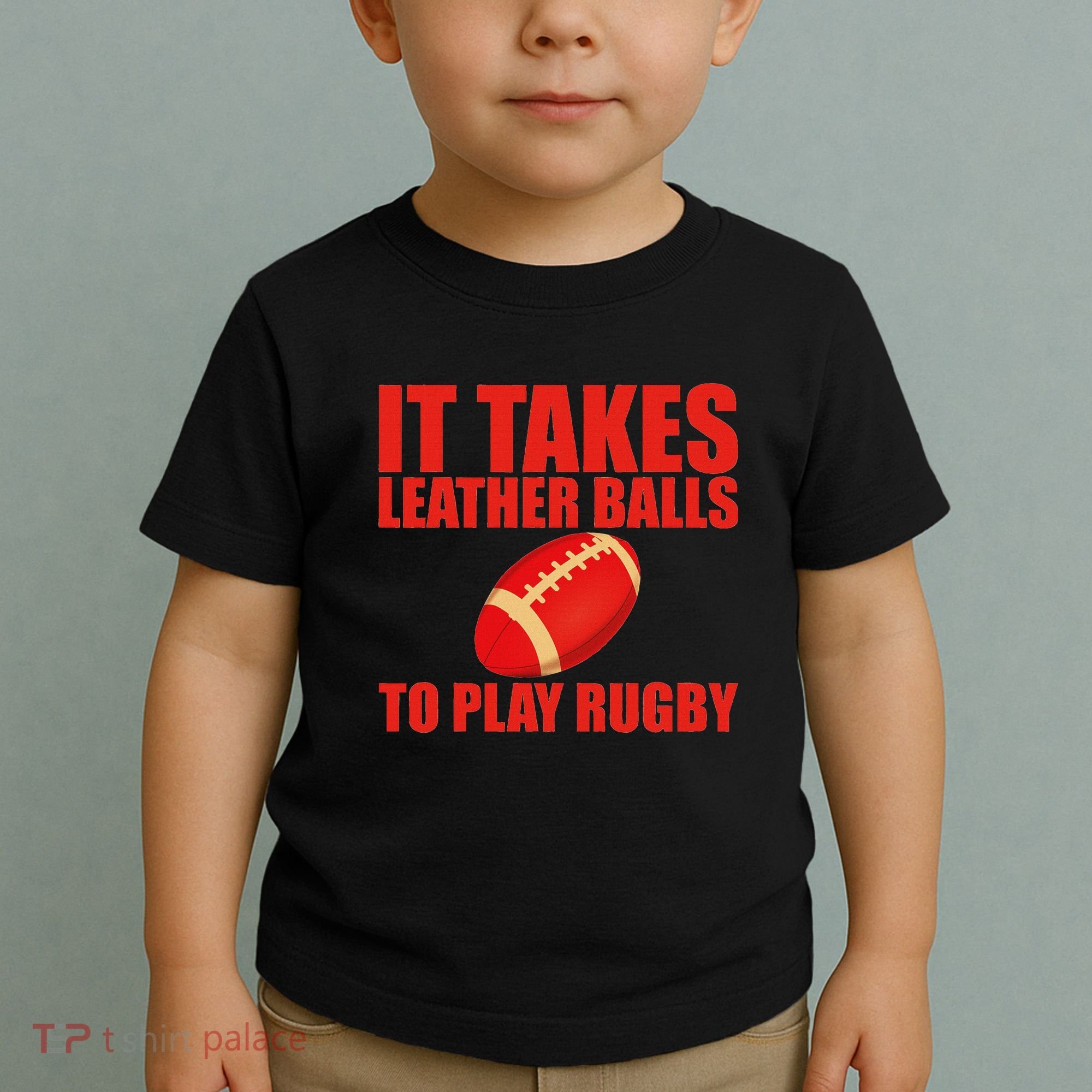 It Takes Leather Balls To Play Rugby Toddler T-Shirt