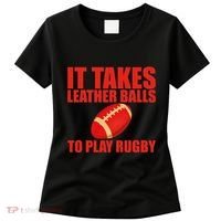 It Takes Leather Balls To Play Rugby Women's T-Shirt thumb 0
