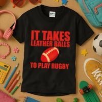 It Takes Leather Balls To Play Rugby Kids T-Shirt thumb 3