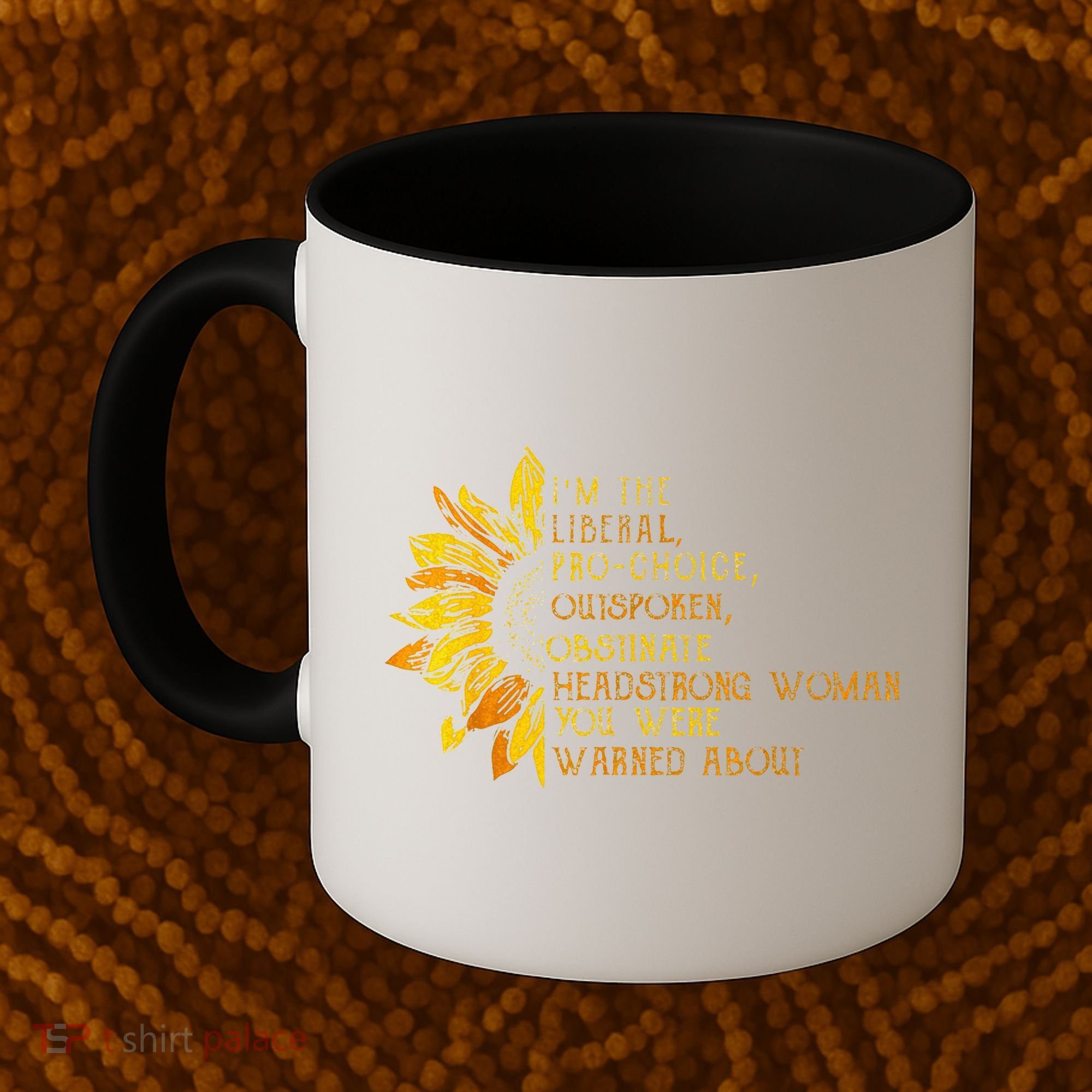 IM The Liberal Woman You Were Warned About Coffee Mug