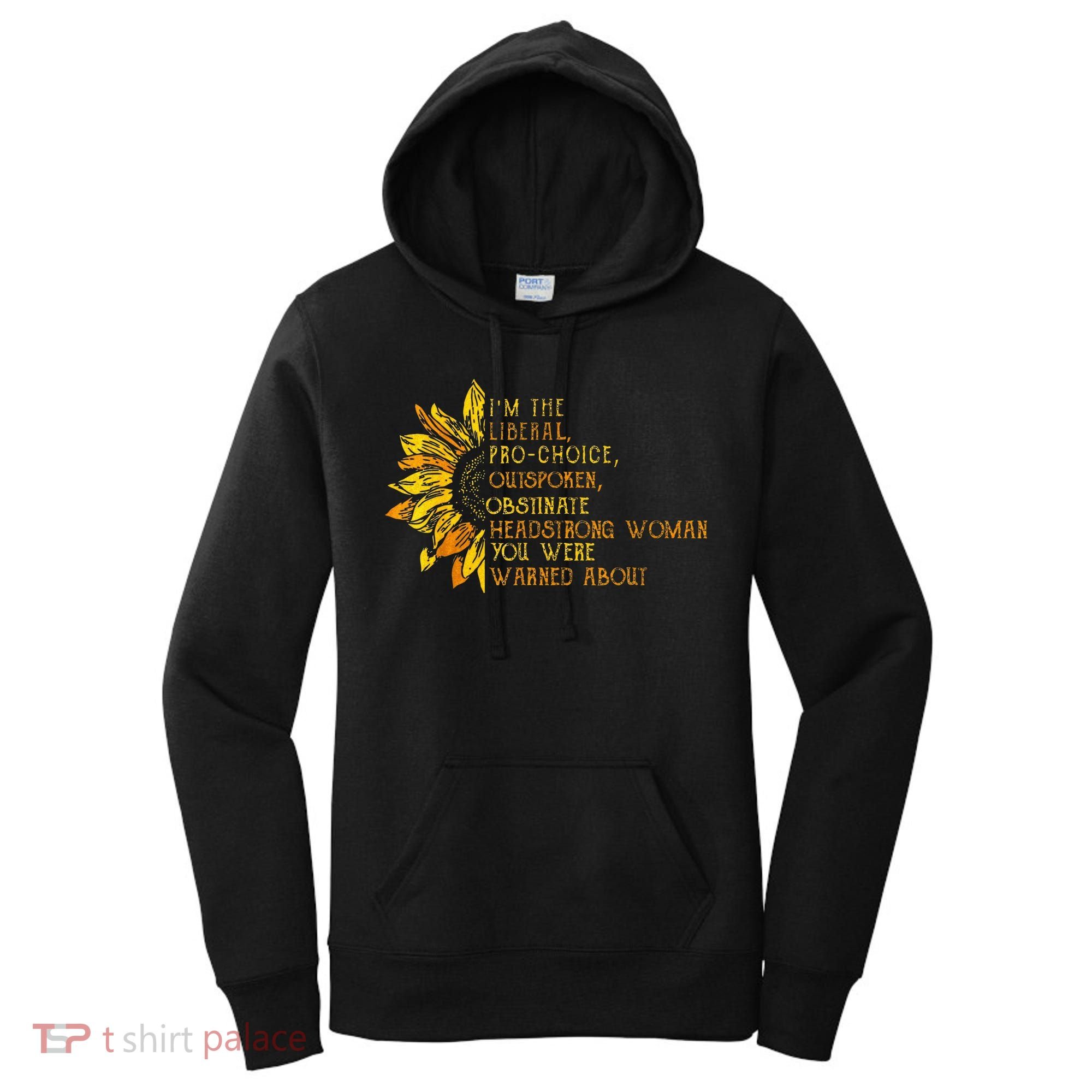 IM The Liberal Woman You Were Warned About Women's Hoodie