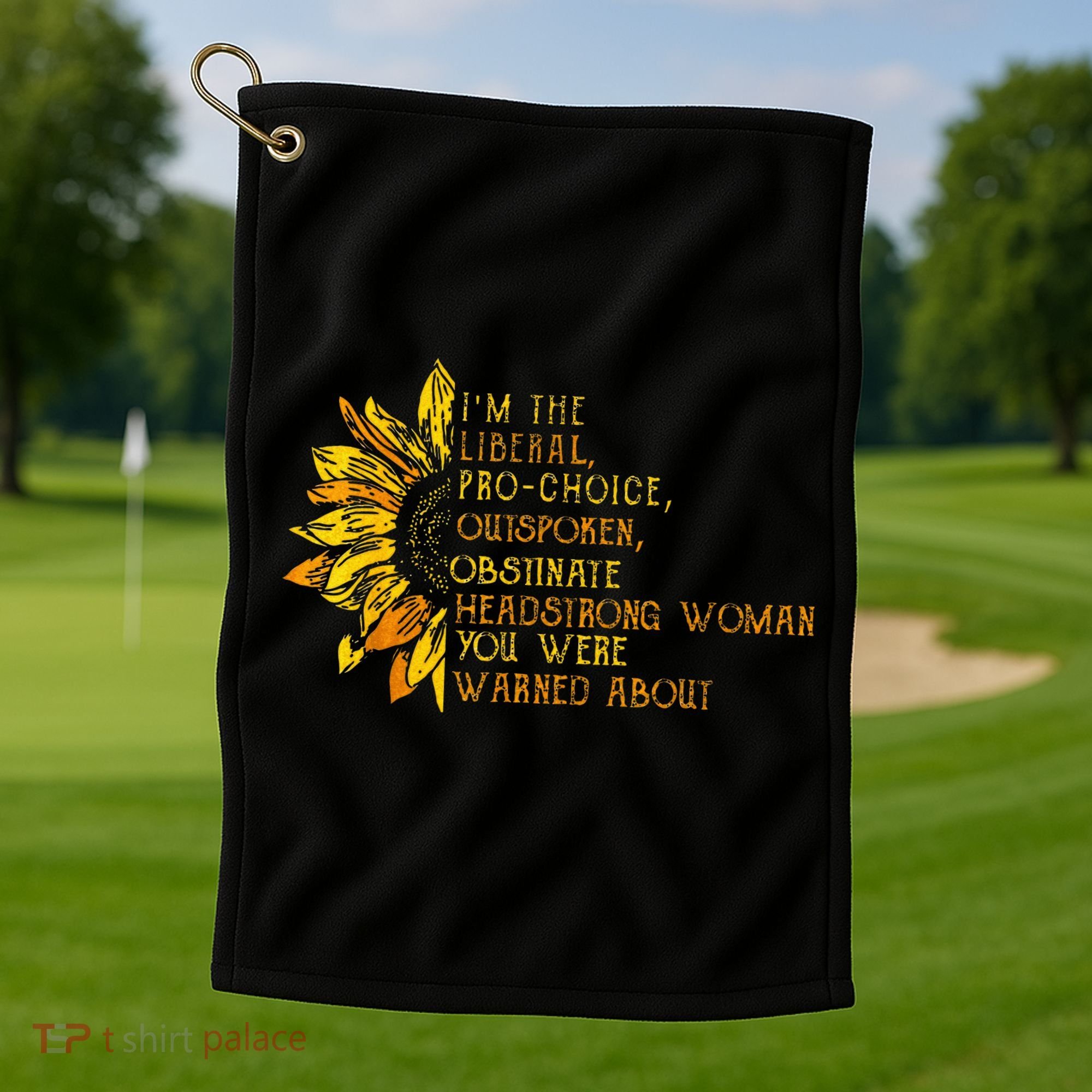 IM The Liberal Woman You Were Warned About Golf Towel
