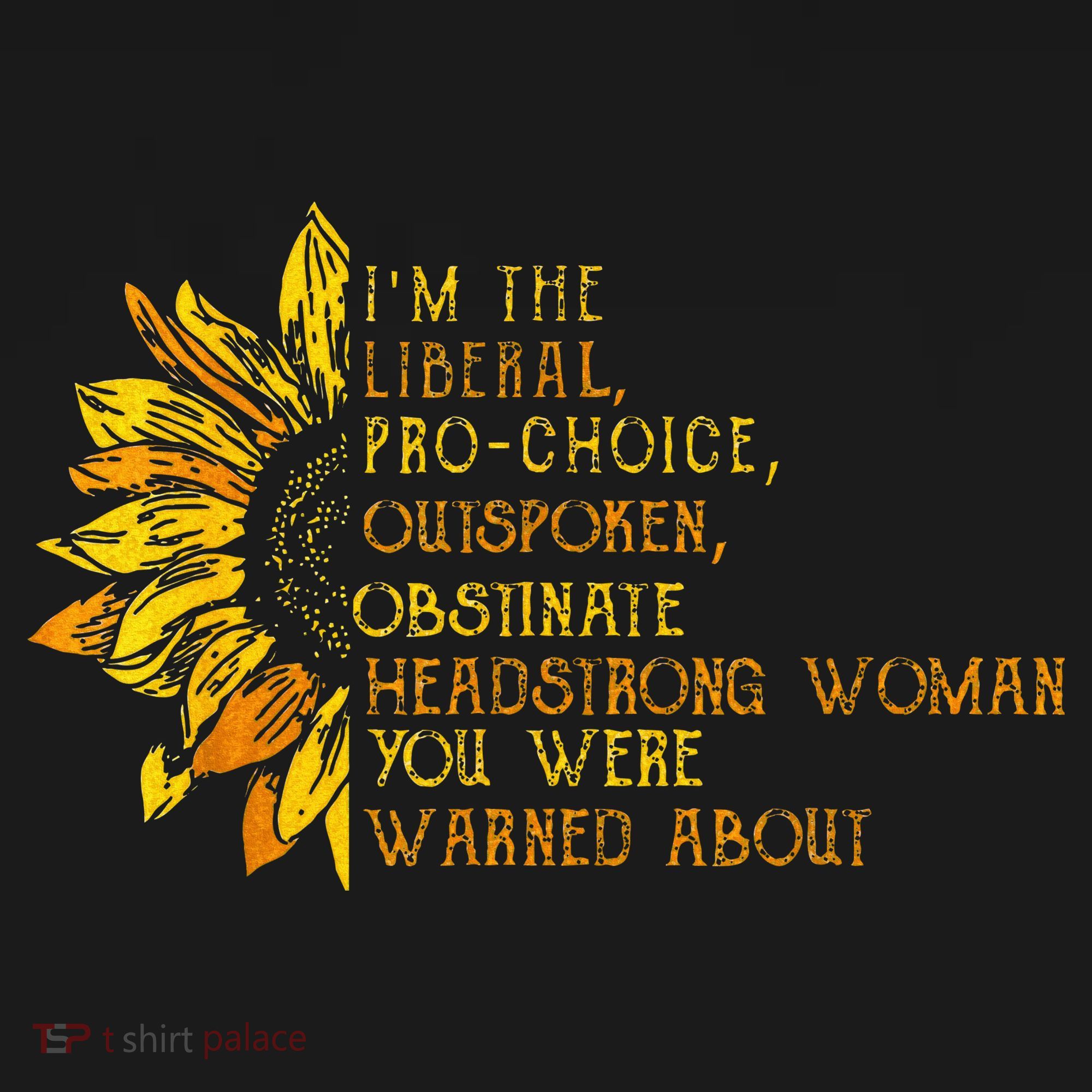 IM The Liberal Woman You Were Warned About Women's T-Shirt