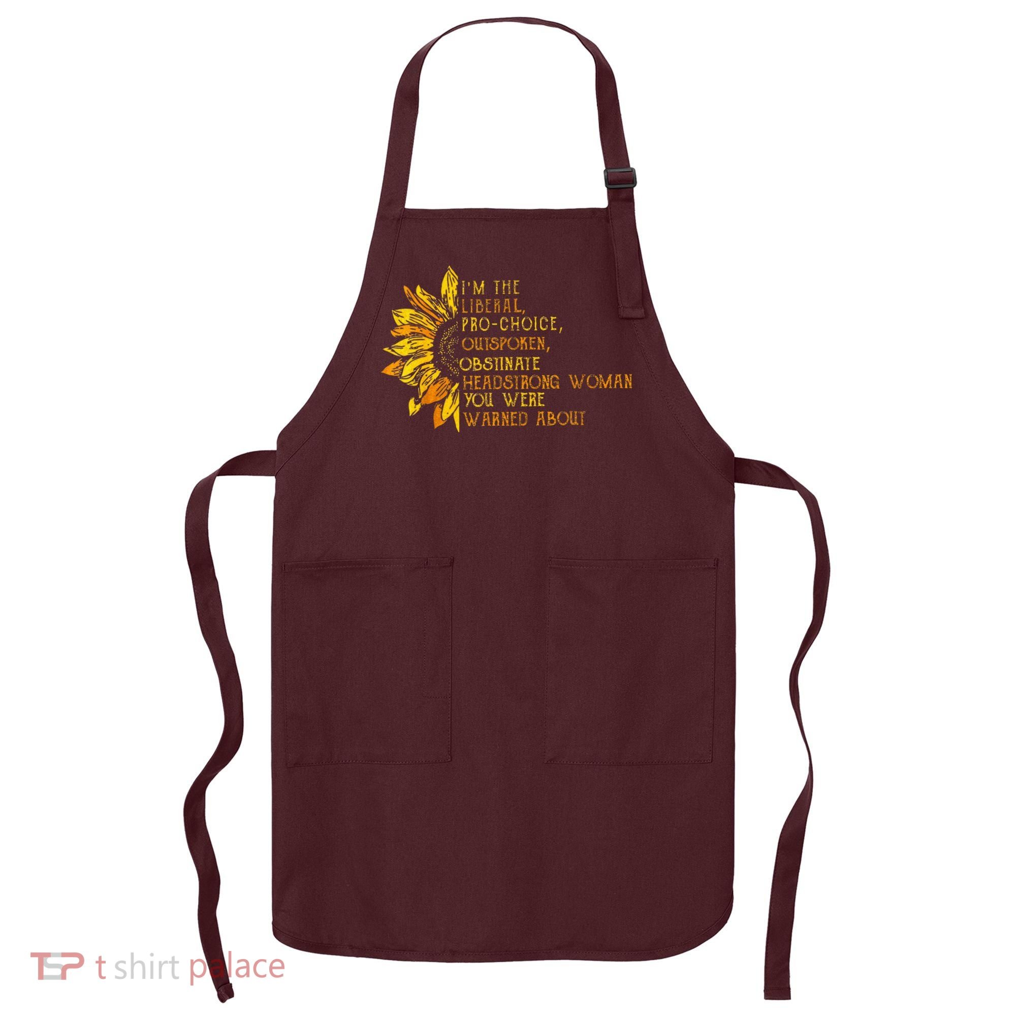 IM The Liberal Woman You Were Warned About Apron