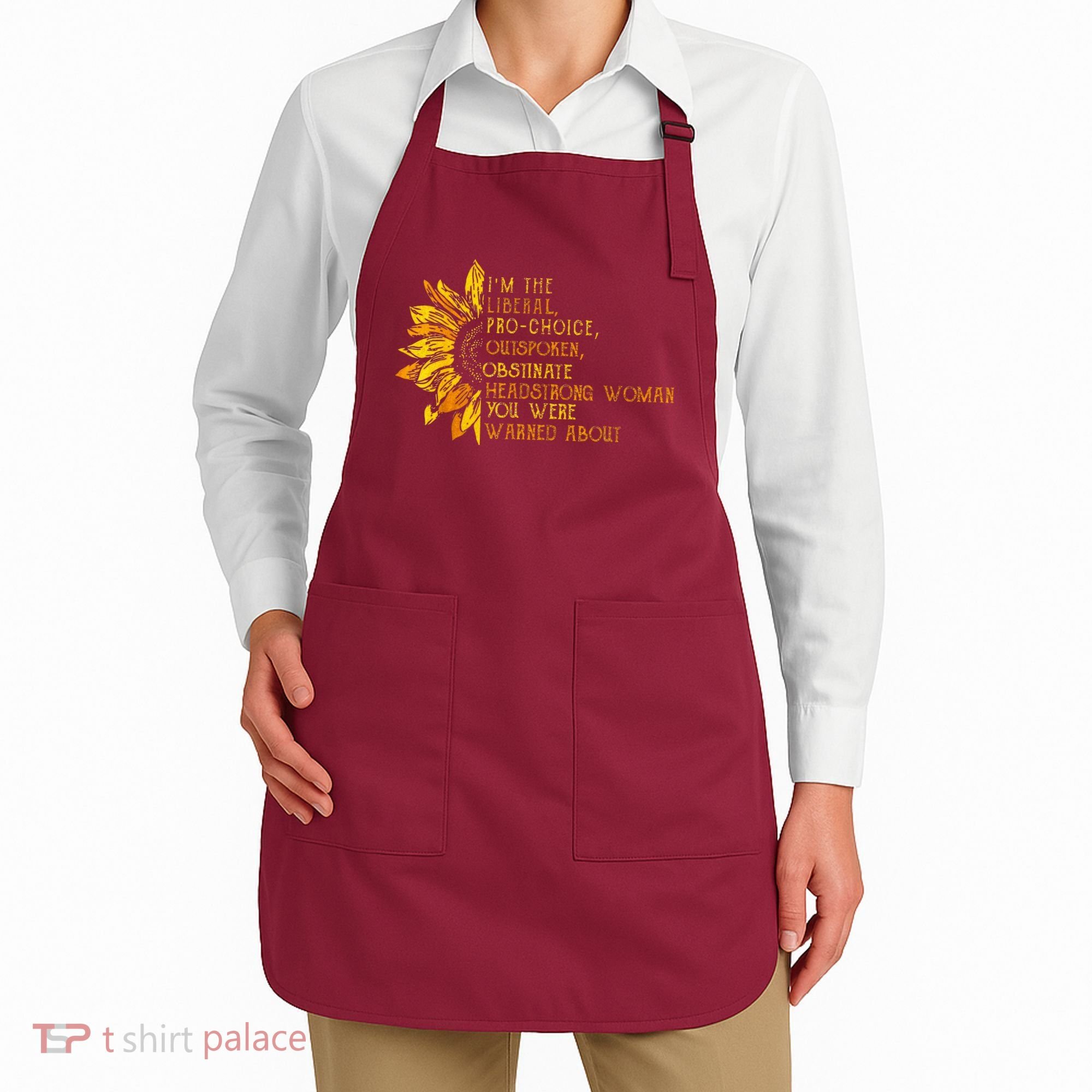 IM The Liberal Woman You Were Warned About Apron