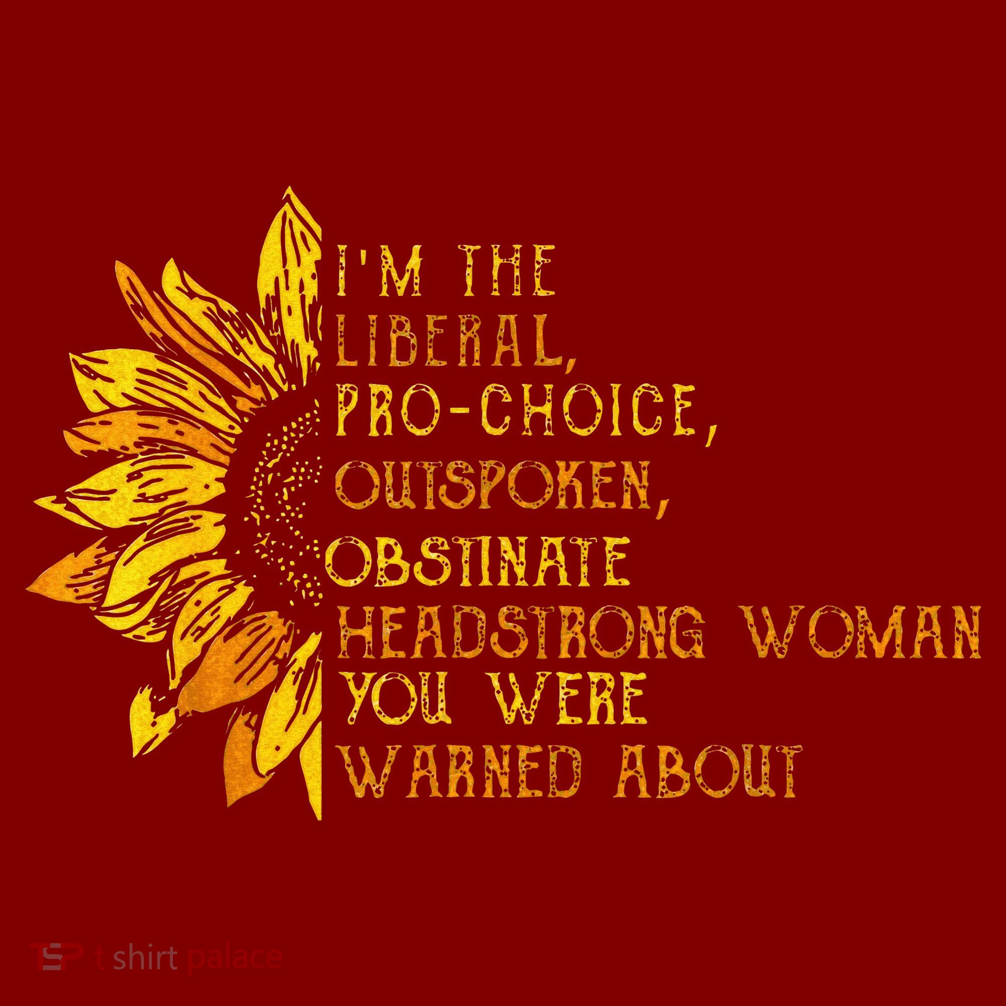 IM The Liberal Woman You Were Warned About T-Shirt