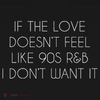 If The Love Doesnt Feel Like 90s R&B I Dont Want It Mousepad thumb 1