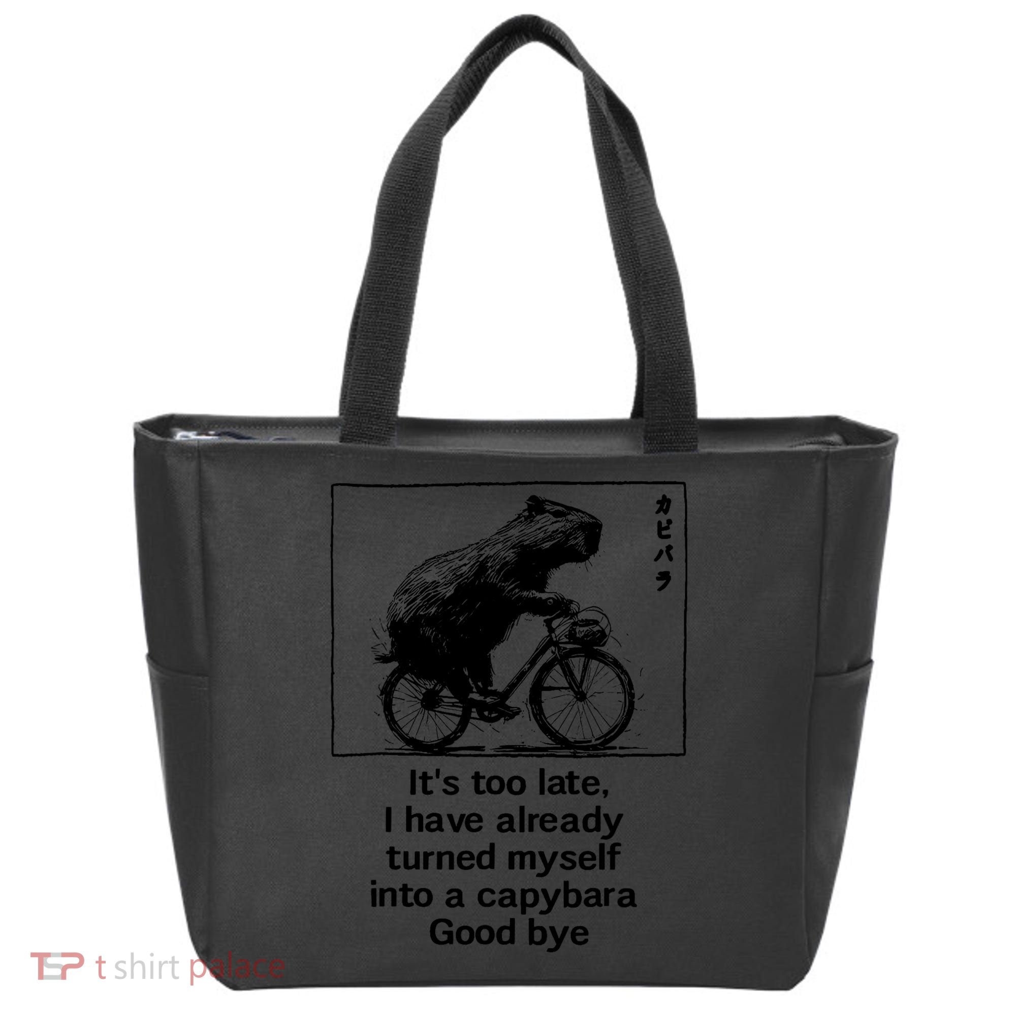 ItS Too Late I Have Already Turned Myself Into A Capybara Tote Bag