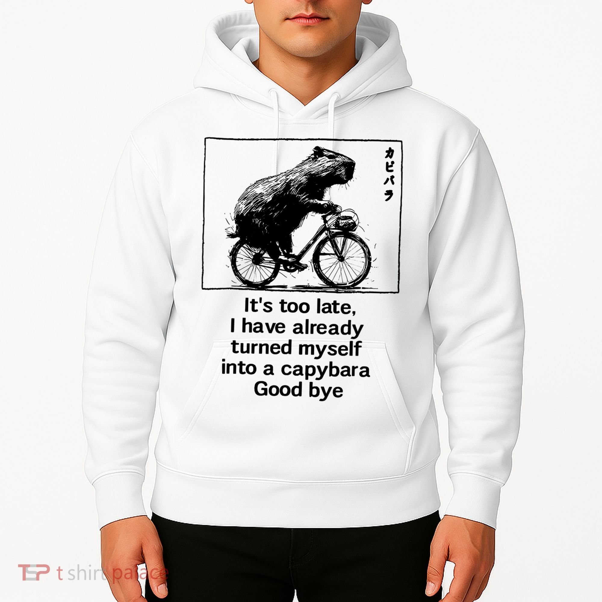 ItS Too Late I Have Already Turned Myself Into A Capybara Hoodie