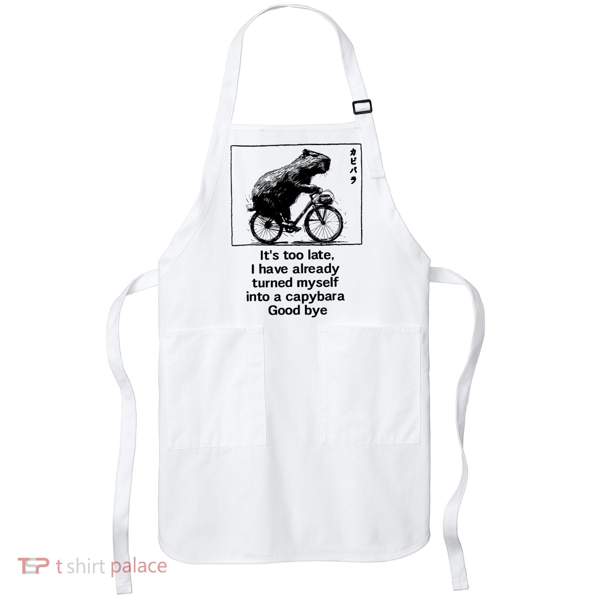 ItS Too Late I Have Already Turned Myself Into A Capybara Apron