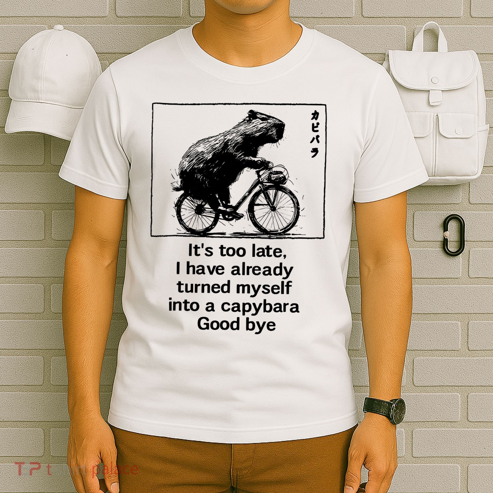 ItS Too Late I Have Already Turned Myself Into A Capybara T-Shirt