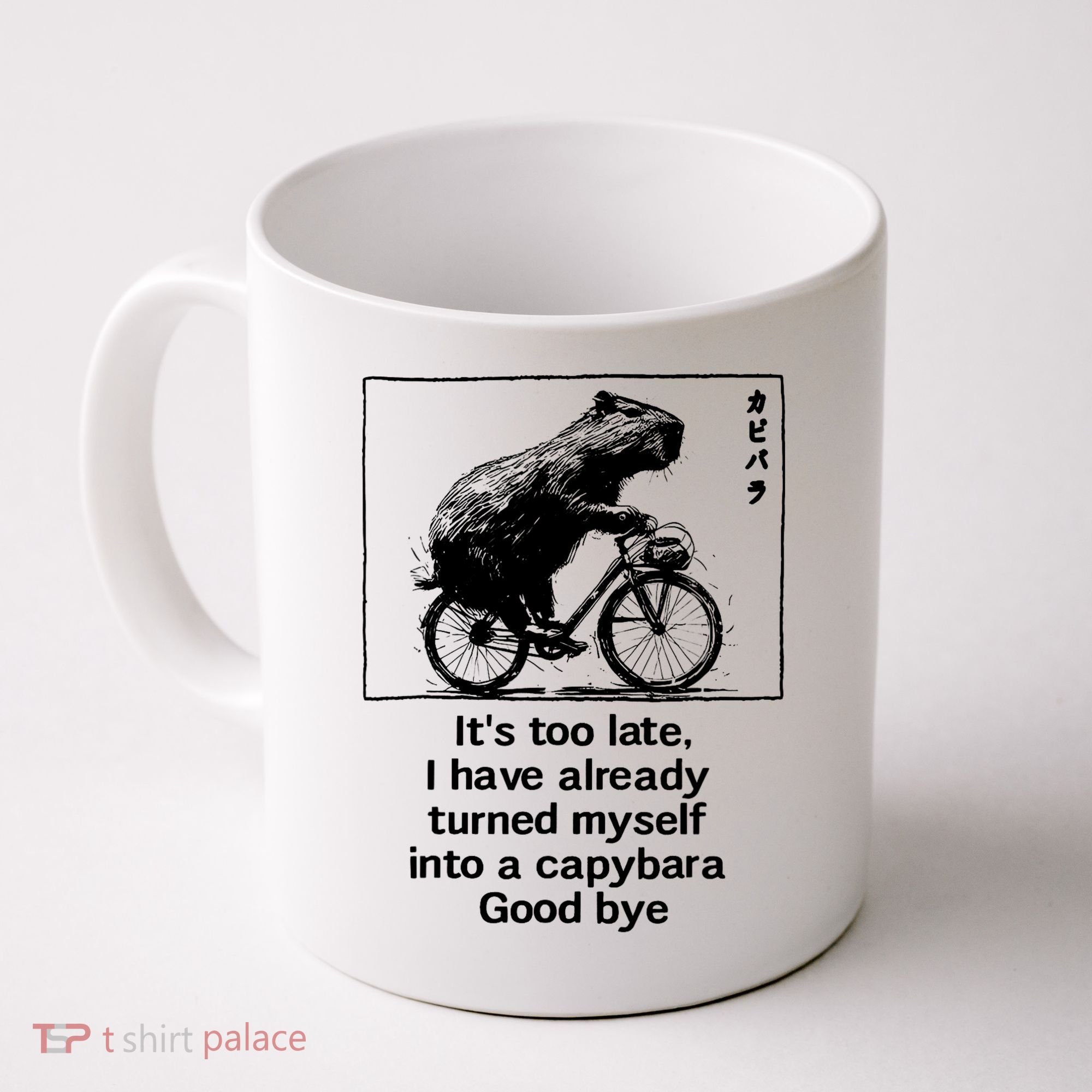 ItS Too Late I Have Already Turned Myself Into A Capybara Coffee Mug