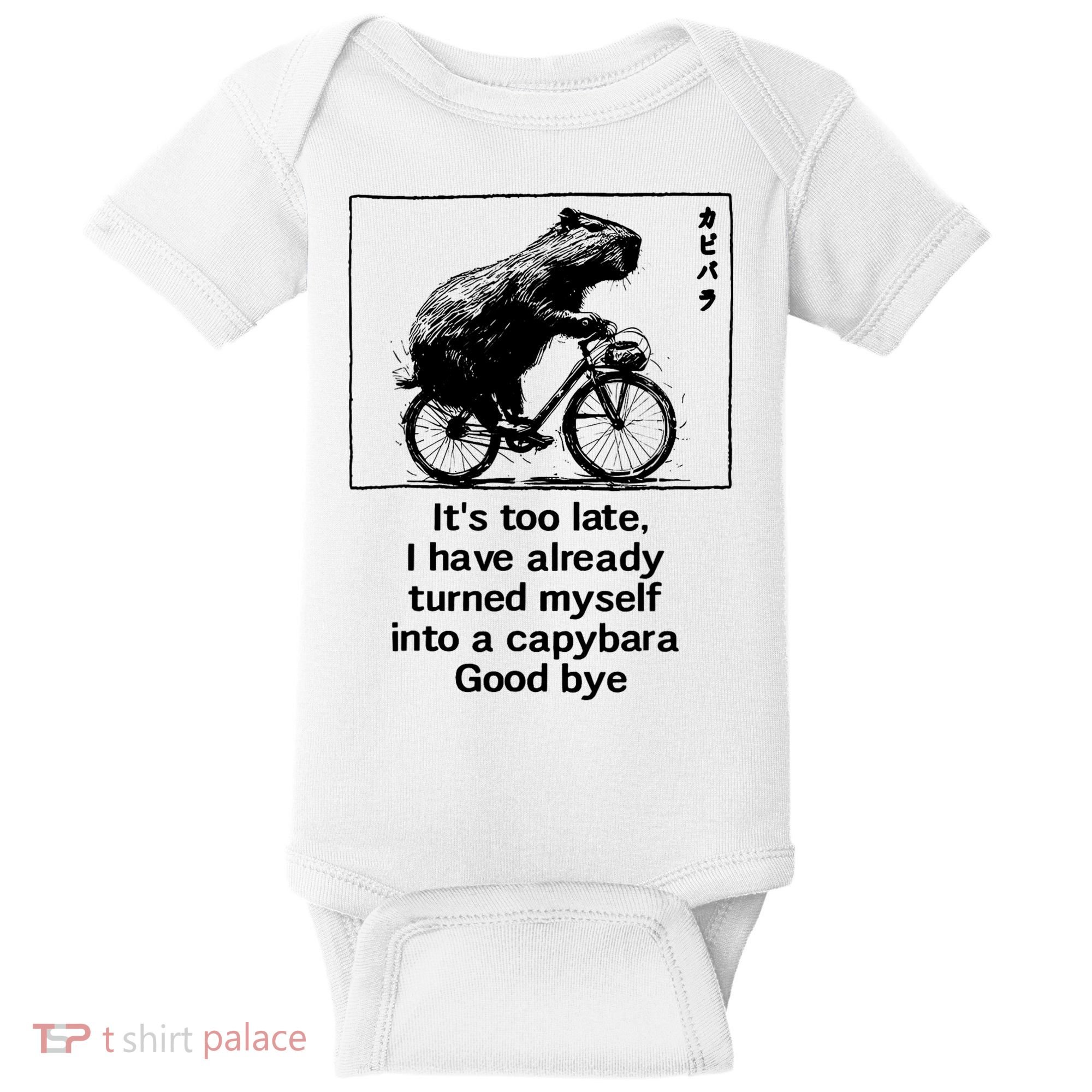 ItS Too Late I Have Already Turned Myself Into A Capybara Baby Bodysuit